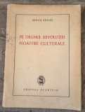 Pe drumul revolutiei noastre culturale Mihail Roller