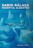 Cumpara ieftin Desertul albastru - 2003 - Sabin Balasa (XD70)