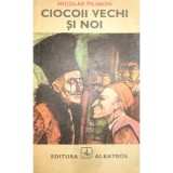 Nicolae Filimon - Ciocoii vechi si noi (Editia: 1987)
