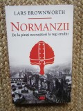 NORMANZII. DE LA PIRATI NECRUTATORI LA REGI ERUDITI-LARS BROWNWORTH