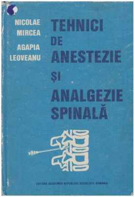 Nicolae Mircea, Agapia Leoveanu - Tehnici de anestezie si analgezie spinala - 127596 foto
