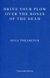 Drive Your Plow over the Bones of the Dead | Olga Tokarczuk