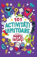 101 Activitati Uimitoare Pentru Copii Isteti - Litera