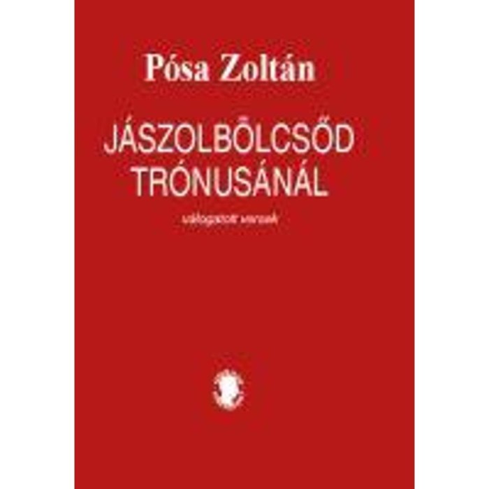 J&aacute;szolb&ouml;lcsőd tr&oacute;nus&aacute;n&aacute;l &ndash; v&aacute;logatott versek - &Uuml;KH 2019 - P&oacute;sa Zolt&aacute;n
