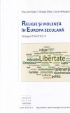 Nicu Gavriluta, Nicolae Dima, Sorin Mihalache - Religie si violenta in Europa