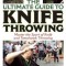 The Ultimate Guide to Knife Throwing: Master the Sport of Knife and Tomahawk Throwing