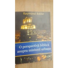 O perspectiva biblica asupra misiunii urbane- Raymond Bakke