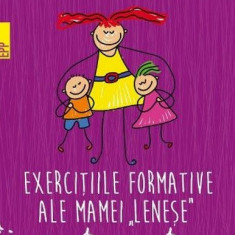 Exercițiile formative ale mamei leneșe