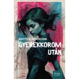 Gyerekkorom ut&aacute;n - Anitte B. Windecker