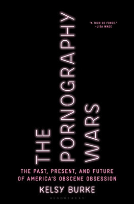 The Pornography Wars: The Past, Present, and Future of America&amp;#039;s Obscene Obsession foto