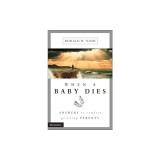 When a Baby Dies: Answers to Comfort Grieving Parents