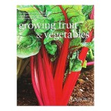 A practical guide to growing vegetables, fruit &amp; herbs