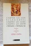 Cartea lui Iov *Ecleziastul *Cartea lui Iona * Ruth... comentate de Petru Creția, Humanitas