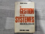 La gestion par les systemes.Essai de praxeologie de Jacques Melese