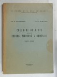 CULEGERE DE TEXTE PRIVIND ISTORIA MODERNA A ROMANIEI de ION GHEORGHIU si MARIA TOTU , 1977