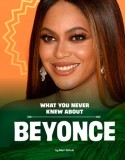 What You Never Knew about Beyonc