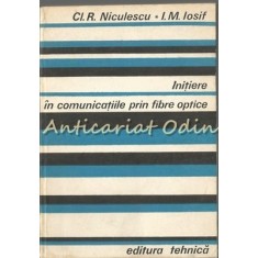 Initiere In Comunicatiile Prin Fibre Optice - Cl.R. Niculescu, I.M. Iosif