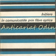 Initiere In Comunicatiile Prin Fibre Optice - Cl.R. Niculescu, I.M. Iosif