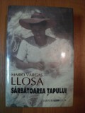 SARBATOAREA TAPULUI de MARIO VARGAS LLOSA , EDITIE CARTONATA