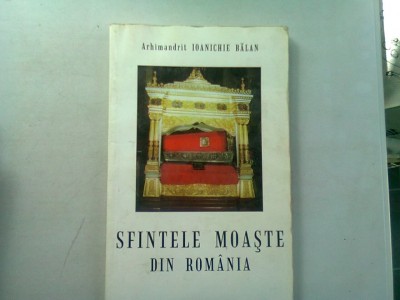 SFINTELE MOASTE DIN ROMANIA - IOANICHIE BALAN foto