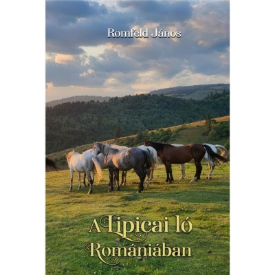 A Lipicai l&amp;oacute; Rom&amp;aacute;ni&amp;aacute;ban - Romfeld J&amp;aacute;nos foto