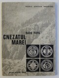 CNEZATUL MAREI de RADU POPA , STUDII DOCUMENTARE SI ARHEOLOGICE IN MARAMURESUL ISTORIC , 1969