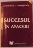 SUCCESUL IN AFACERI , INDRUMAR PENTRU INFIINTAREA FIRMEI PROPRII de ANASTASIOS D. KARAYIANNIS , 1995