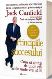 Principiile succesului - Cum să ajungi de unde eşti acolo unde vrei sa fii - Paperback brosat - Jack Canfield - Act și Politon