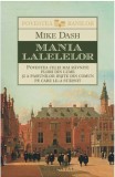 Mania Lalelelor - Mike Dash, Humanitas