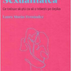 Descopera Psihologia. Sexualitatea - Laura Moran Fernandez