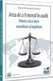 Arta de a fi moral in audit - Universul Juridic