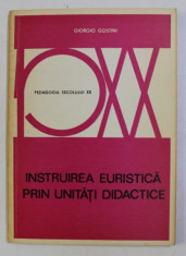 INSTRUIREA EURISTICA PRIN UNITATI DIDACTICE de GIORGIO GOSTINI , 1975 foto