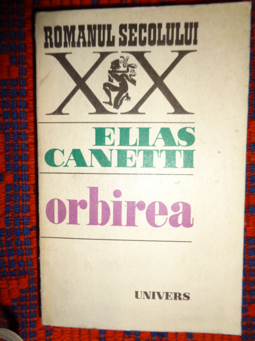 Orbirea - Elias Canetti ( colectia romanul secolului XX ) 613 pagini