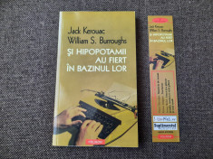 Jack Kerouac; William S Burroughs -Si hipopotamii au fiert in bazinul lor foto