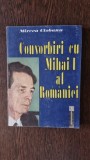 MIRCEA CIOBANU - CONVORBIRI CU MIHAI I AL ROMANIEI