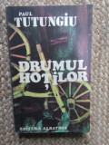 PAUL TUTUNGIU-Drumul hotilor - Dor marunt, vol. I CU DEDICATIE SI AUTOGRAF