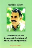 Declaration on the Democratic Solution of the Kurdish Question - Abdullah Ocalan