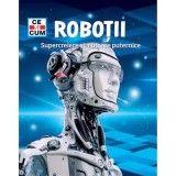 Cumpara ieftin Ce si cum. Robotii. Supercreiere si ajutoare puternice, Dr. Bernd Flessner, Rao