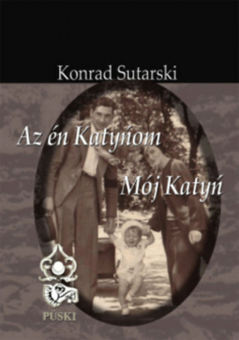 Az &eacute;n Katyńom - Konrad Sutarski
