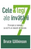 Cele 7 legi ale invatarii. Principii si metode ca sa fii un dascal de succes - Bruce Wilkinson