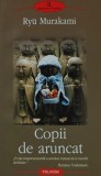 Cumpara ieftin Copii de aruncat - 2005 - Ryu Murakami ($R256)