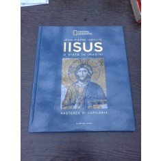 Iisus, o viata in imagini, nasterea si copilaria - Jean Pierre Isbouts