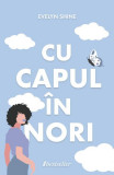 Cu capul &icirc;n nori - Paperback brosat - Evelyn Shine - Bestseller