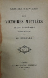 LES VICTOIRES MUTILEES , TROIS TRAGEDIES par GABRIELE D &#039; ANNUNZIO , 1903