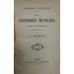 LES VICTOIRES MUTILEES , TROIS TRAGEDIES par GABRIELE D &#039; ANNUNZIO , 1903