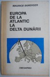 Europa de la Atlantic la Delta Dunarii - Maurice Duverger, Carte Istorie