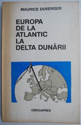 Europa de la Atlantic la Delta Dunarii &amp;ndash; Maurice Duverger foto