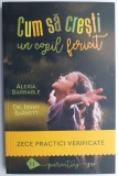 Cum să crești un copil fericit - Alexia Barrable, Jenny Barnett - Ghid Parenting