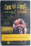 Cum sa cresti un copil fericit - Alexia Barrable, Jenny Barnett