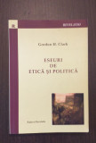 ESEURI DE ETICA SI POLITICA - GORDON H. CLARK